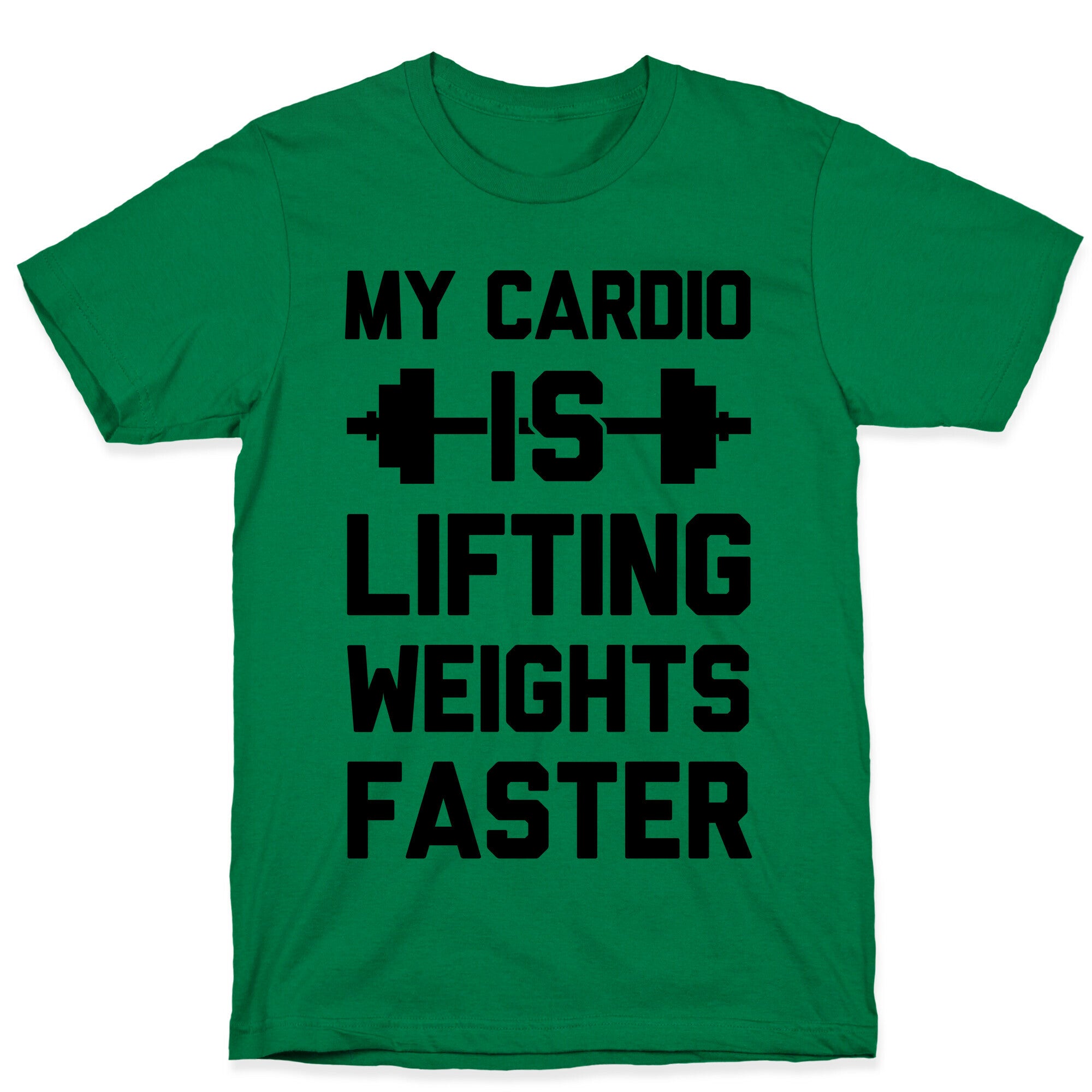 My Cardio Is Lifting Weights Faster T-Shirt